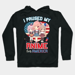 I Paused My Anime for America Hoodie